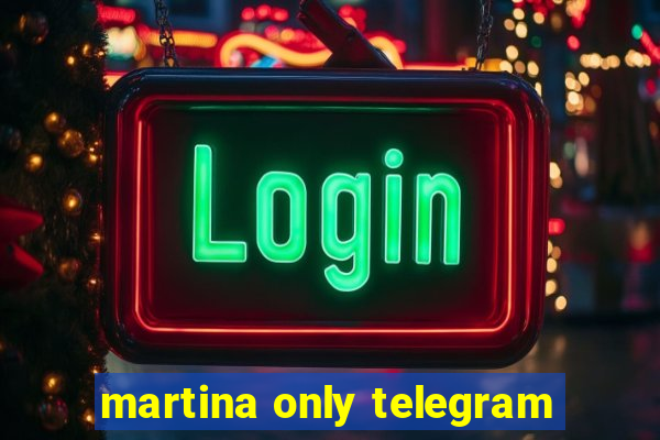 martina only telegram